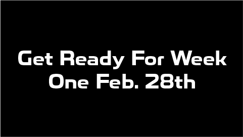Get Ready for Week One Feb.28th