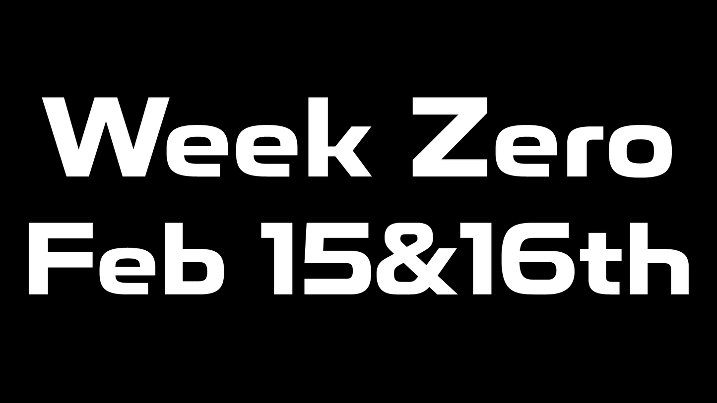 Week Zero Weekend Feb 15-16